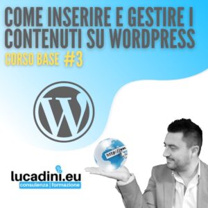 Corso Base Wordpress - Come inserire e gestire i contenuti su Wordpress - #3