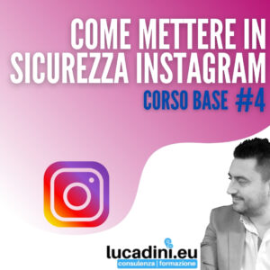 Corso Instagram - Come Mettere in sicurezza Instagram